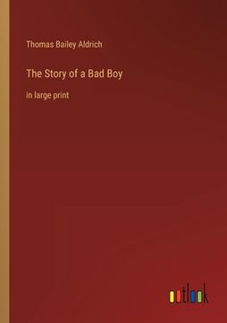 portada The Story of a Bad Boy: in large print (in English)
