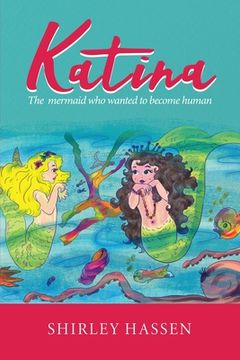 portada Katina: The mermaid who wanted to be human (en Inglés)