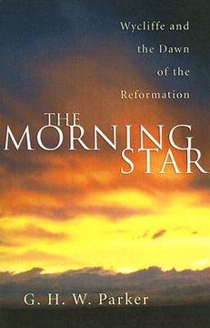 portada the morning star: wycliffe and the dawn of the reformation