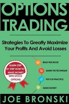 portada Options Trading: Strategies To Greatly Maximize Your Profits And Avoid Losses (en Inglés)