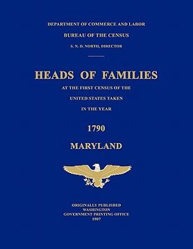 portada heads of families at the first census of the united states taken in the year 1790: maryland (en Inglés)