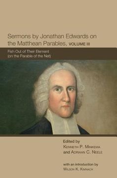 portada sermons by jonathan edwards on the matthean parables, volume 3: fish out of their element (on the parable of the net) (en Inglés)