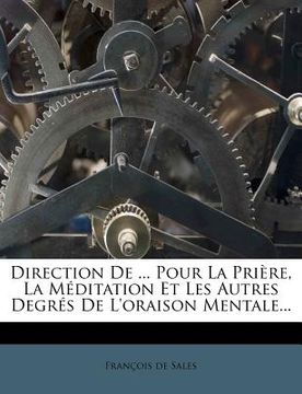 portada Direction de ... Pour La Pri Re, La M Ditation Et Les Autres Degr?'s de L'Oraison Mentale... (en Francés)