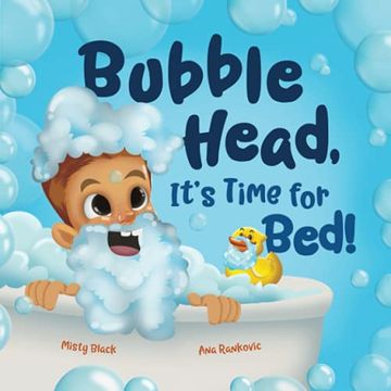 portada Bubble Head, It'S Time for Bed! A fun way to Learn Days of the Week, Hygiene, and a Bedtime Routine. Ages 2-7. (a Bubble Head Adventure Book) (en Inglés)