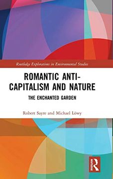 portada Romantic Anti-Capitalism and Nature: The Enchanted Garden (Routledge Explorations in Environmental Studies) (in English)