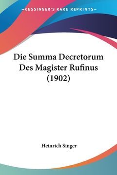 portada Die Summa Decretorum Des Magister Rufinus (1902) (en Alemán)