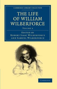 portada The Life of William Wilberforce 5 Volume Set: The Life of William Wilberforce - Volume 3 (Cambridge Library Collection - Slavery and Abolition) (en Inglés)
