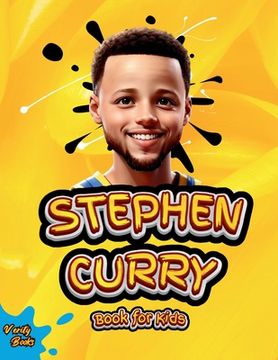 portada Stephen Curry Book for Kids: ultimate biography of the phenomenon three point shooter, for curious kids, Stephen Curry fans, colored pages. (in English)