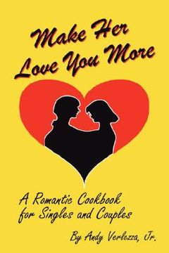 portada make her love you more: a romantic cookbook for singles & couples