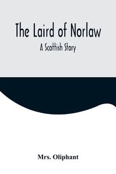 portada The Laird of Norlaw; A Scottish Story (en Inglés)