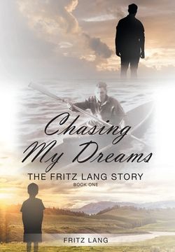 portada Chasing My Dreams: The Fritz Lang Story: Book One (en Inglés)
