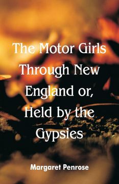portada The Motor Girls Through new England or, Held by the Gypsies (en Inglés)