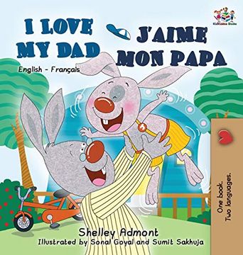 portada I Love my dad J'Aime mon Papa (Bilingual French Kids Book): English French Children'S Book (English French Bilingual Collection) (en Francés)
