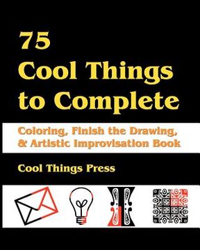 portada 75 cool things to complete: coloring, finish the drawing & artistic improvisation book (in English)