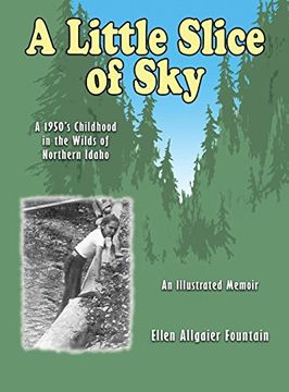 portada A Little Slice of Sky: A 1950's Childhood in the Wilds of Northern Idaho (en Inglés)