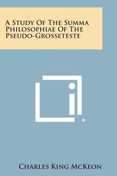 portada A Study of the Summa Philosophiae of the Pseudo-Grosseteste (en Inglés)