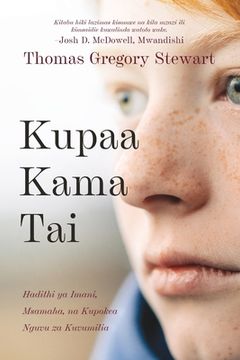 portada Kupaa Kama Tai: Hadithi ya Imani, Msamaha, na Kupokea Nguvu za Kuvumilia (en Swahili)