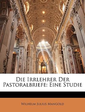 portada Die Irrlehrer Der Pastoralbriefe: Eine Studie (en Alemán)