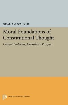 portada Moral Foundations of Constitutional Thought: Current Problems, Augustinian Prospects (Princeton Legacy Library) 