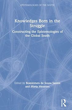 portada Knowledges Born in the Struggle: Constructing the Epistemologies of the Global South (Epistemologies of the South) (en Inglés)