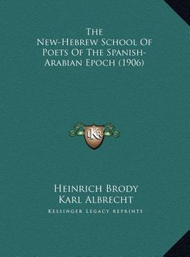 portada the new-hebrew school of poets of the spanish-arabian epoch the new-hebrew school of poets of the spanish-arabian epoch (1906) (1906)