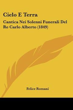 portada cielo e terra: cantica nei solenni funerali del re carlo alberto (1849)