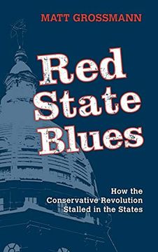 portada Red State Blues: How the Conservative Revolution Stalled in the States (in English)