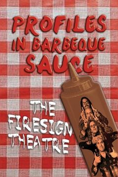 portada PROFILES IN BARBEQUE SAUCE The Psychedelic Firesign Theatre On Stage - 1967-1972 (hardback) (in English)