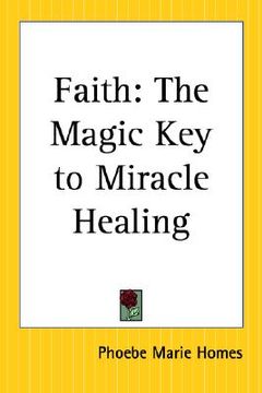 portada faith: the magic key to miracle healing (in English)