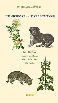 portada Hundsrose und Katzenminze: Wie die Rose zum Hund kam und die Katze zur Minze. Tierische Pflanzennamen (en Alemán)