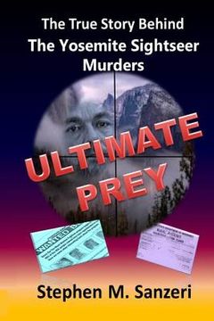 portada Ultimate Prey: The True Story Behind The Yosemite Sightseer Murders (en Inglés)
