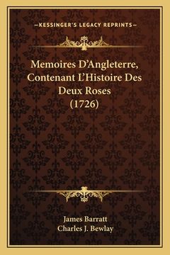 portada Memoires D'Angleterre, Contenant L'Histoire Des Deux Roses (1726) (en Francés)