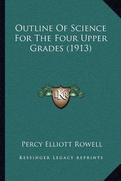 portada outline of science for the four upper grades (1913) (en Inglés)
