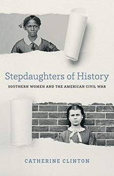 portada Stepdaughters of History: Southern Women and the American Civil War (Walter Lynwood Fleming Lectures in Southern History) (en Inglés)