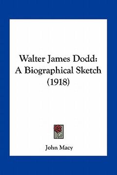 portada walter james dodd: a biographical sketch (1918) (en Inglés)