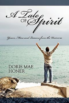 portada a tale of spirit: yours, mine and lessons from the universe (en Inglés)