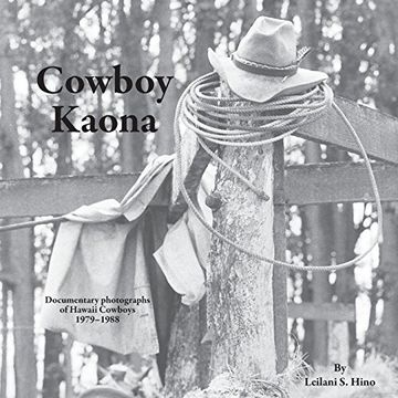 portada Cowboy Kaona: Documentary photographs of Hawaii Cowboys 1979-1988