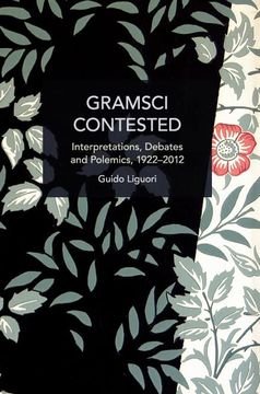 portada Gramsci Contested: Interpretations, Debates, and Polemics, 1922--2012 (Historical Materialism) (en Inglés)