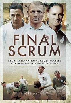 portada Final Scrum: Rugby Internationals Killed in the Second World War (en Inglés)