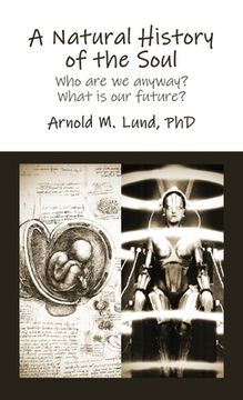 portada A Natural History of the Soul: Who are we anyway? What is our future? (en Inglés)