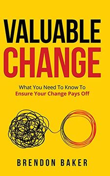 portada Valuable Change: What you Need to Know to Ensure Your Change Pays off 