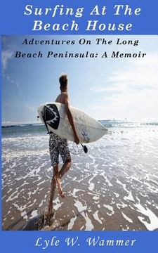 portada Surfing At The Beach House: Adventures On The Long Beach Peninsula: A Memoir (en Inglés)