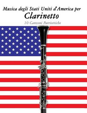 portada Musica Degli Stati Uniti d'America Per Clarinetto: 10 Canzoni Patriottiche (en Italiano)