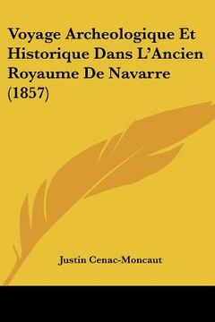 portada Voyage Archeologique Et Historique Dans L'Ancien Royaume De Navarre (1857) (en Francés)