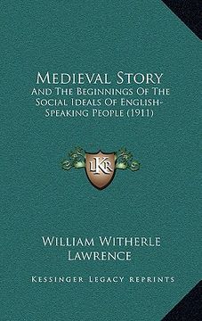 portada medieval story: and the beginnings of the social ideals of english-speaking people (1911) (en Inglés)