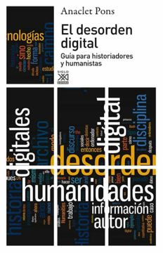 portada El Desorden Digital: Guía Para Historiadores y Humanistas