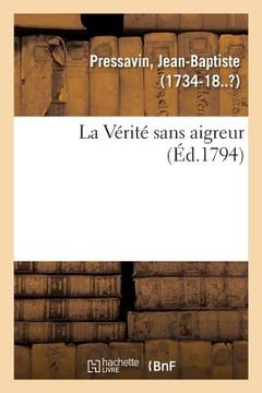 portada La Vérité sans aigreur (en Francés)