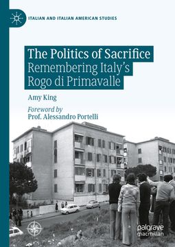 portada The Politics of Sacrifice: Remembering Italy's Rogo Di Primavalle (en Inglés)