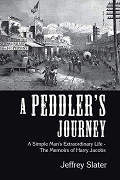 portada A Peddler's Journey: A Simple Man's Extraordinary Life - the Memoirs of Harry Jacobs (en Inglés)