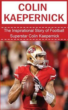 portada Colin Kaepernick: The Inspirational Story of Football Superstar Colin Kaepernick (en Inglés)